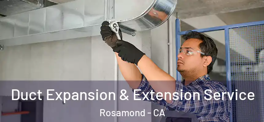  Duct Expansion & Extension Service Rosamond - CA