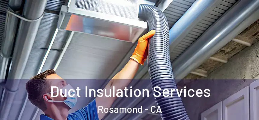  Duct Insulation Services Rosamond - CA