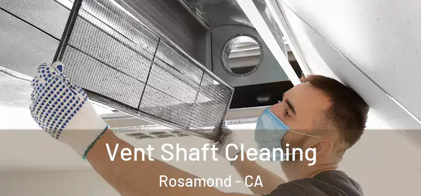  Vent Shaft Cleaning Rosamond - CA